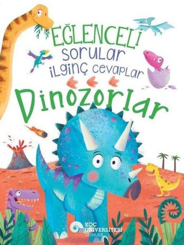 Eğlenceli Sorular İlginç Cevaplar - Dinozorlar - Koç Üniversitesi Yayınları - Image 1