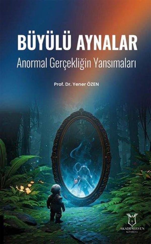Büyülü Aynalar - Anormal Gerçekliğin Yansımaları - Akademisyen Kitabevi - Image 1