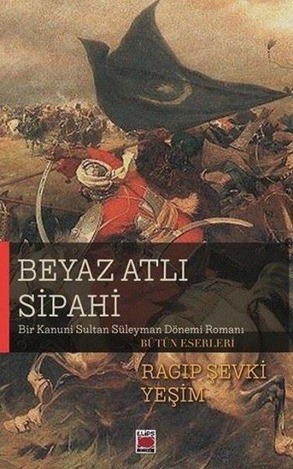 Beyaz Atlı Sipahi - Bir Kanuni Sultan Süleyman Dönemi Romanı - Elips Kitapları - Image 1