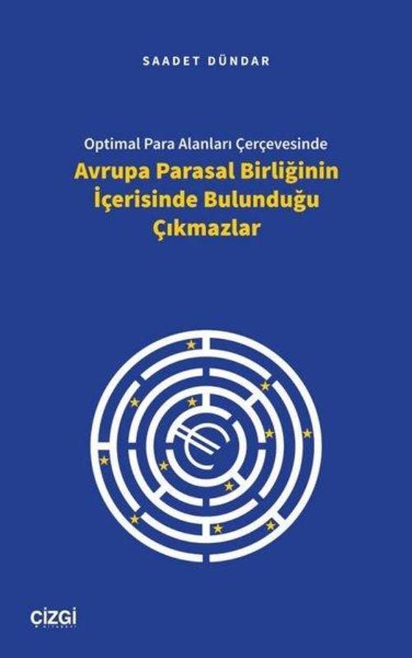 Optimal Para Alanları Çerçevesinde Avrupa Parasal Birliğinin İçerisinde Bulunduğu Çıkmazlar - Çizgi Kitabevi - Image 1