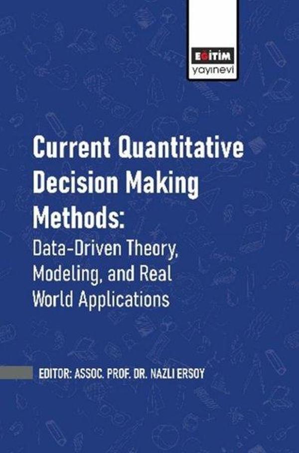 Current Quantitative Decision Making Methods: Data - Driven Theory Modeling and Real World Applica - Eğitim Yayınevi - Image 1