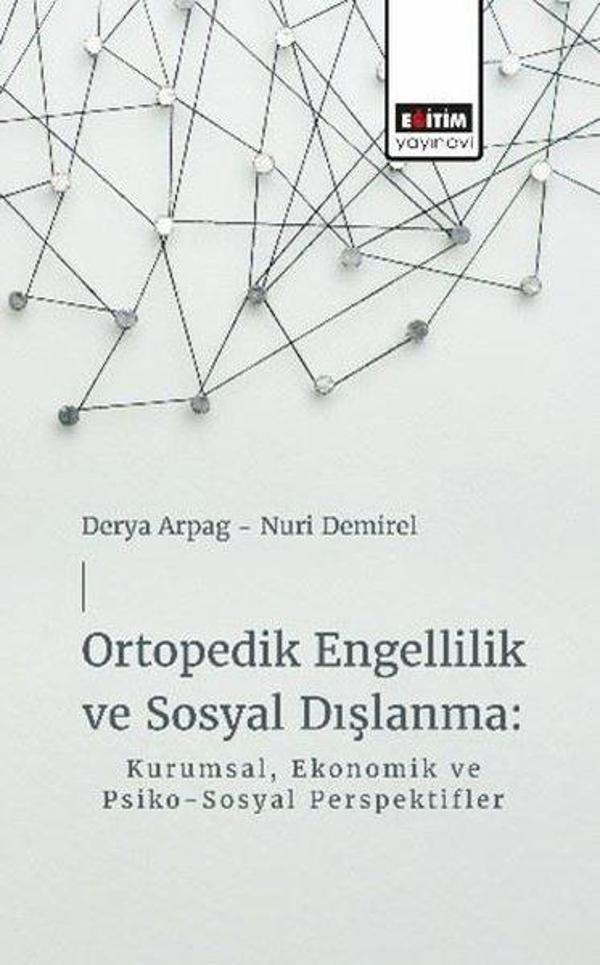Ortopedik Engellilik ve Sosyal Dışlanma: Kurumsal Ekonomik ve Psiko - Sosyal Perspektifler - Eğitim Yayınevi - Image 1