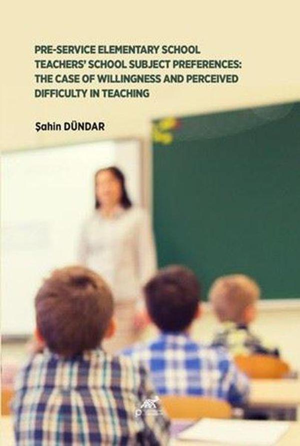 Pre-Service Elementary School Teachers School Subject Preferences: The Case of Willingness and Perce - Paradigma Akademi Yayınları - Image 1