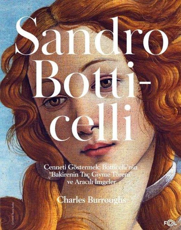 Sandro Botticelli - Cenneti Göstermek: Botticelli'nin Bakirenin Taç Giyme Töreni ve Aracılı İmgeler - Fol Kitap - Image 1