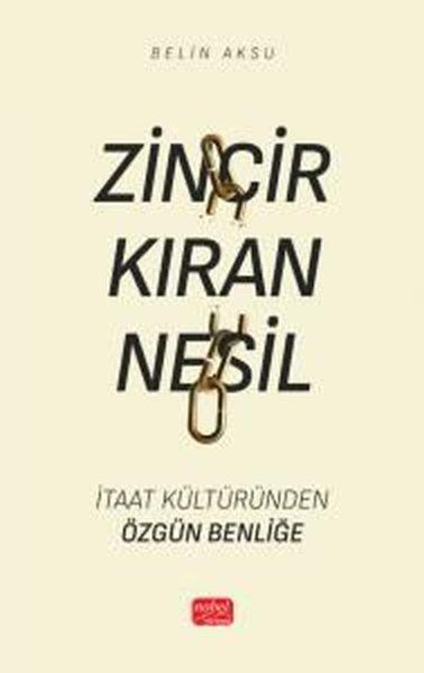 Zincir Kıran Nesil - İtaat Kültüründen Özgün Benliğe - Nobel Bilimsel Eserler - Image 1