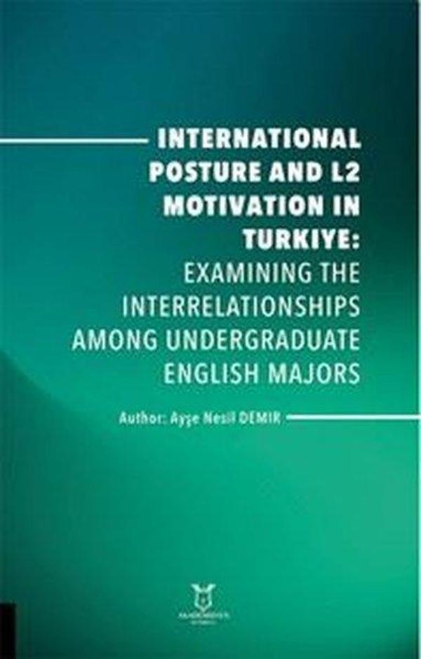 International Posture and L2 Motivation in Türkiye: Examining the Interrelationships Among Undergrad - Akademisyen Kitabevi - Image 1