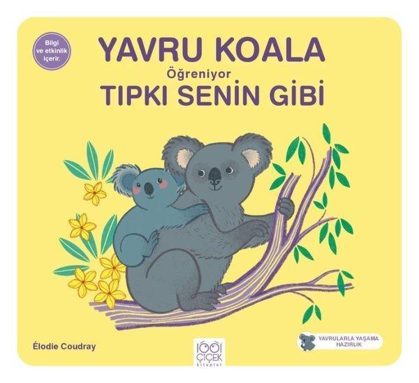 Yavru Koala Öğreniyor Tıpkı Senin Gibi - Yavrularla Yaşama Hazırlık - 1001 Çiçek - Image 1