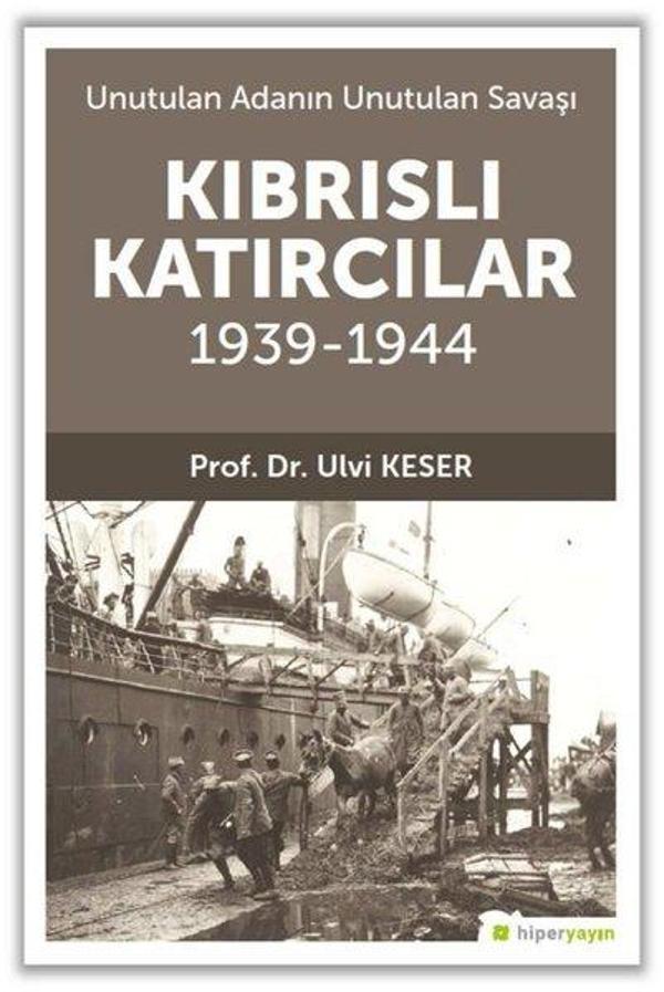 Kıbrıslı Katırcılar 1939 - 1944 - Unutulan Adanın Unutulan Savaşı - Hiperlink - Image 1