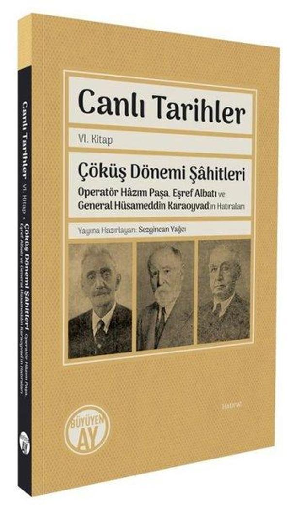 Canlı Tarihler 6. Kitap - Çöküş Dönemi Şahitleri - Operatör Hazım Paşa Eşref Albatı ve General Hüsa - Büyüyenay Yayınları - Image 1