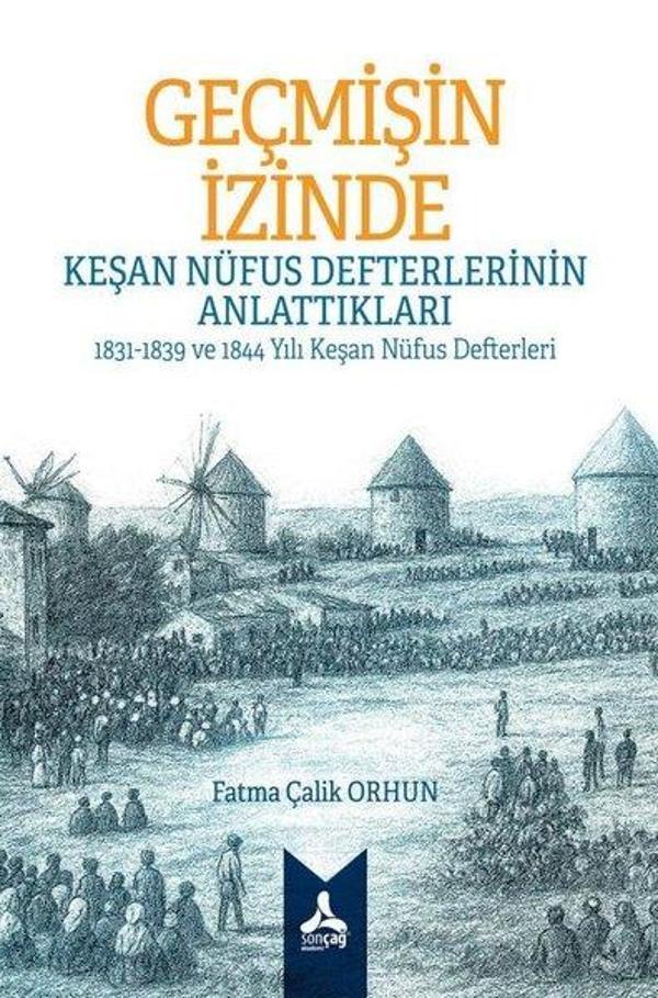 Geçmişin İzinde: Keşan Nüfus Defterlerinin Anlattıkları - 1831 - 1839 ve 1844 Yılı Keşan Nüfus Defte - Sonçağ Yayınları - Image 1