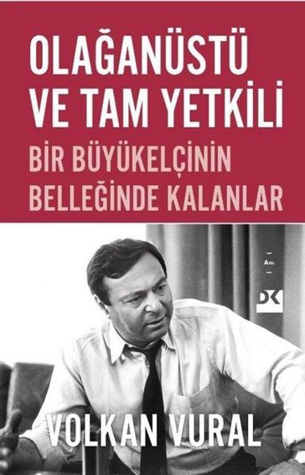 Olağanüstü ve Tam Yetkili - Bir Büyükelçinin Belleğinde Kalanlar - Doğan Kitap - Image 1