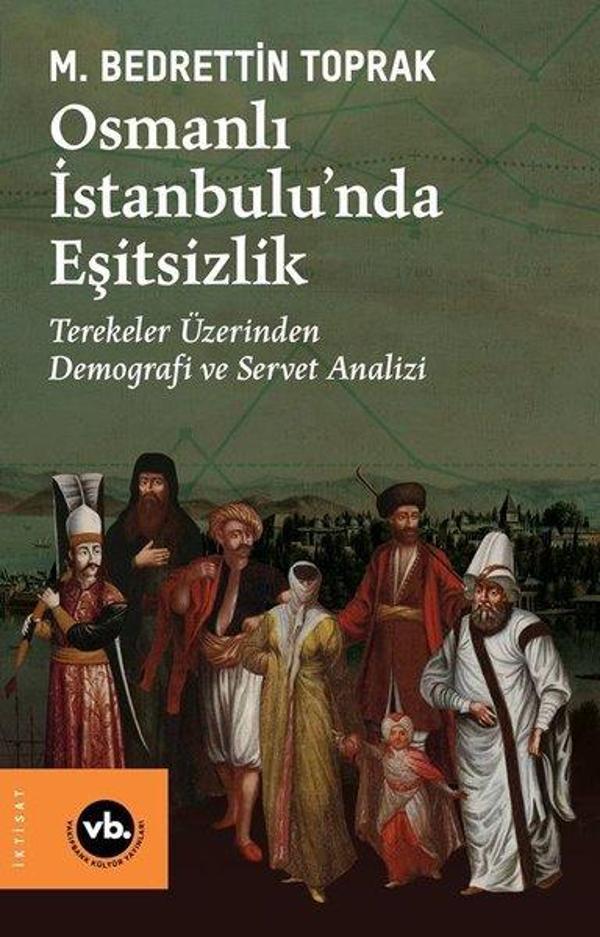 Osmanlı İstanbulunda Eşitsizlik - Terekeler Üzerinden Demografi ve Servet Analizi - VakıfBank Kültür Yayınları - Image 1