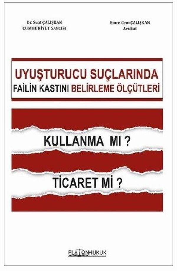 Uyuşturucu Suçlarında Failin Kastını Belirleme Ölçütleri Kullanma mı? Ticaret mi? - Platon Hukuk Yayınevi - Image 1