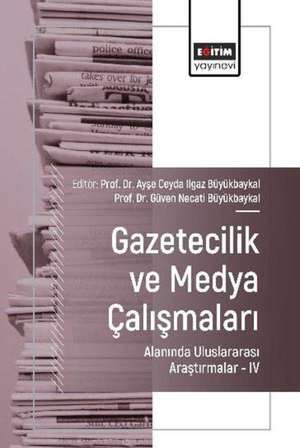 Gazetecilik ve Medya Çalışmaları Alanında Uluslararası Araştırmalar 4 - Eğitim Yayınevi - Image 1