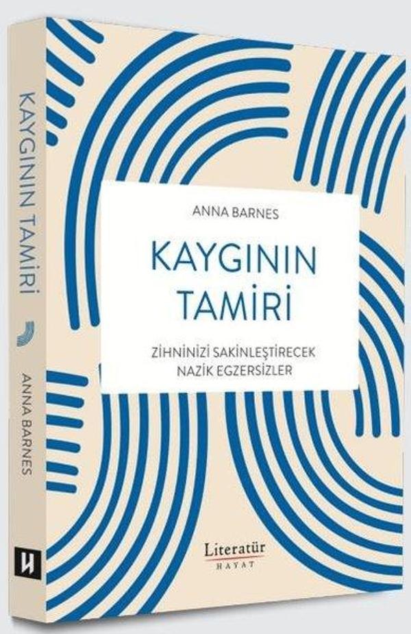 Kaygının Tamiri - Zihninizi Sakinleştirecek Nazik Egzersizler - Literatür Hayat - Image 1