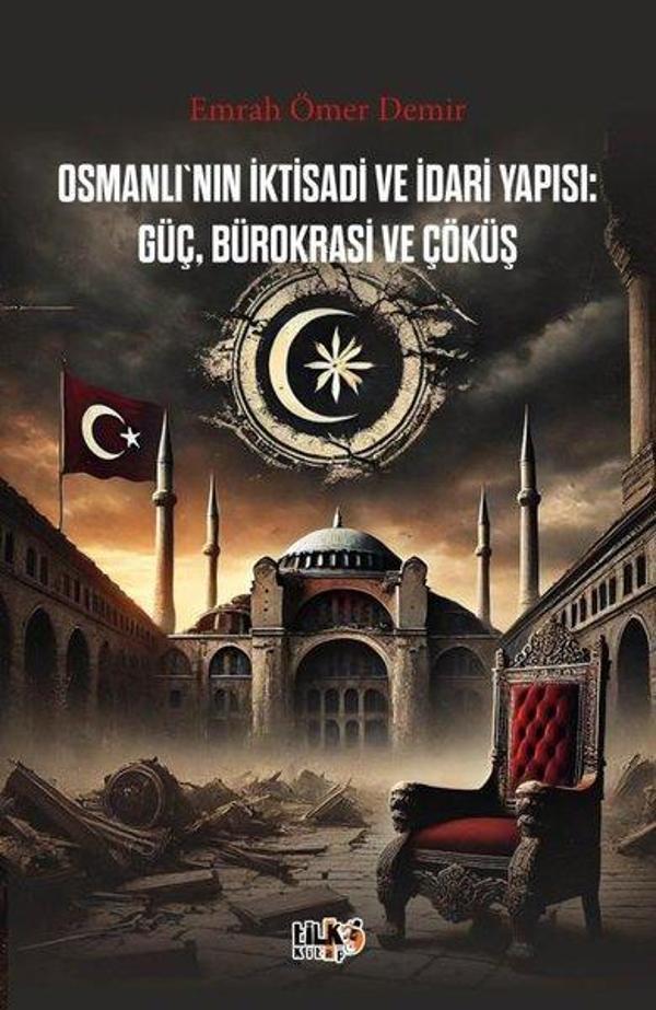 Osmanlı'nın İktisadi ve İdari Yapısı: Güç Bürokrasi ve Çöküş - Tilki Kitap - Image 1