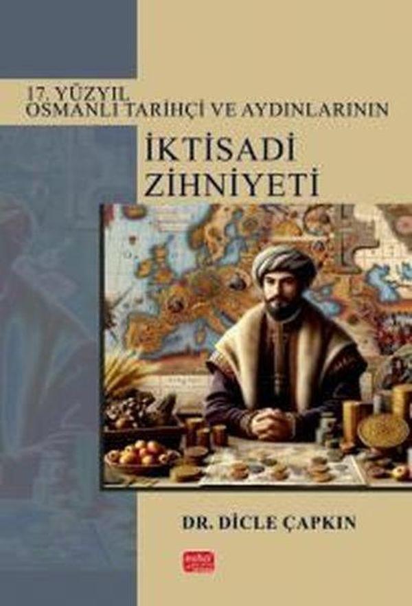 17. Yüzyıl Osmanlı Tarihçi ve Aydınlarının İktisadi Zihniyeti - Nobel Bilimsel Eserler - Image 1