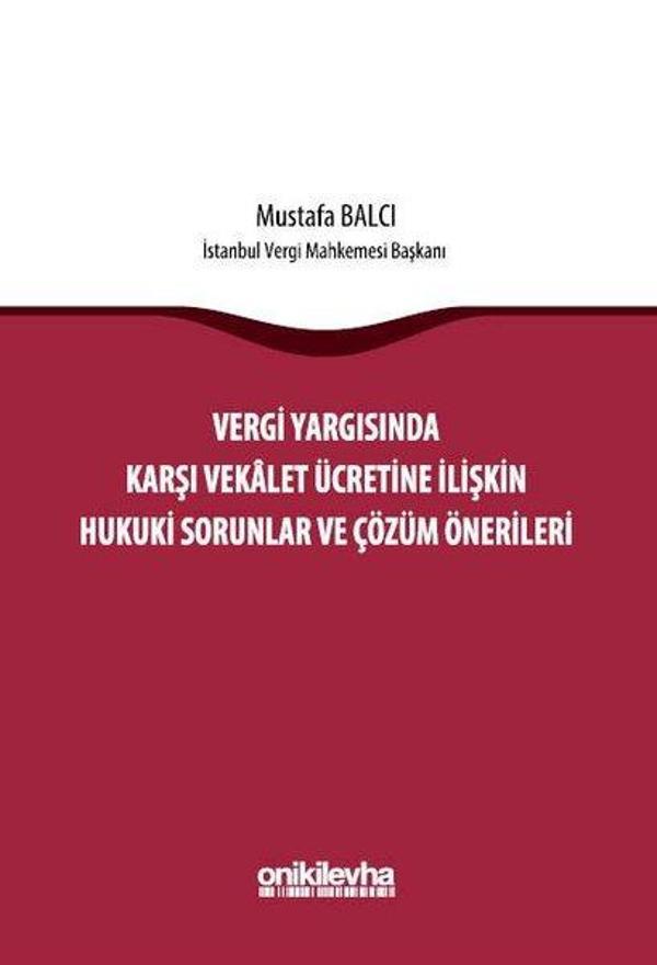 Vergi Yargısında Karşı Vekalet Ücretine İlişkin Hukuki Sorunlar ve Çözüm Önerileri - On İki Levha Yayıncılık - Image 1