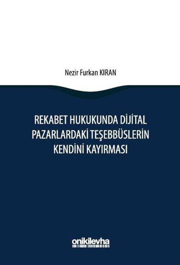 Rekabet Hukukunda Dijital Pazarlardaki Teşebbüslerin Kendini Kayırması - On İki Levha Yayıncılık - Image 1