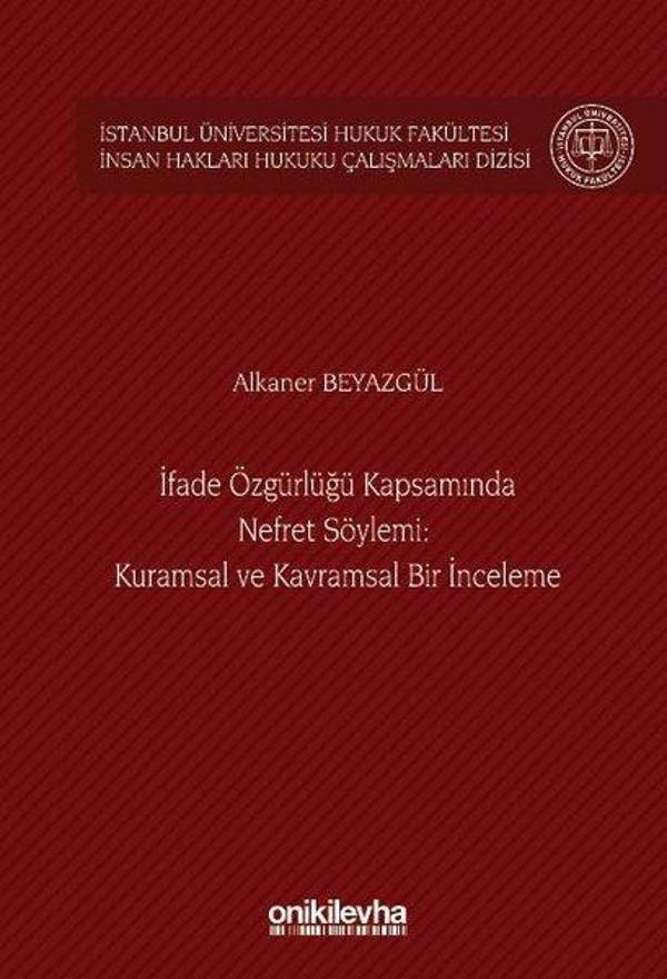 İfade Özgürlüğü Kapsamında Nefret Söylemi: Kuramsal ve Kavramsal Bir İnceleme İstanbul Üniversitesi - On İki Levha Yayıncılık - Image 1