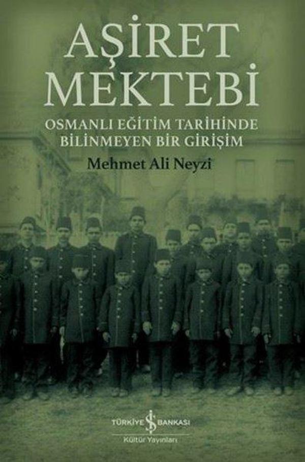 Aşiret Mektebi - Osmanlı Eğitim Tarihinde Bilinmeyen Bir Girişim - İş Bankası Kültür Yayınları - Image 1