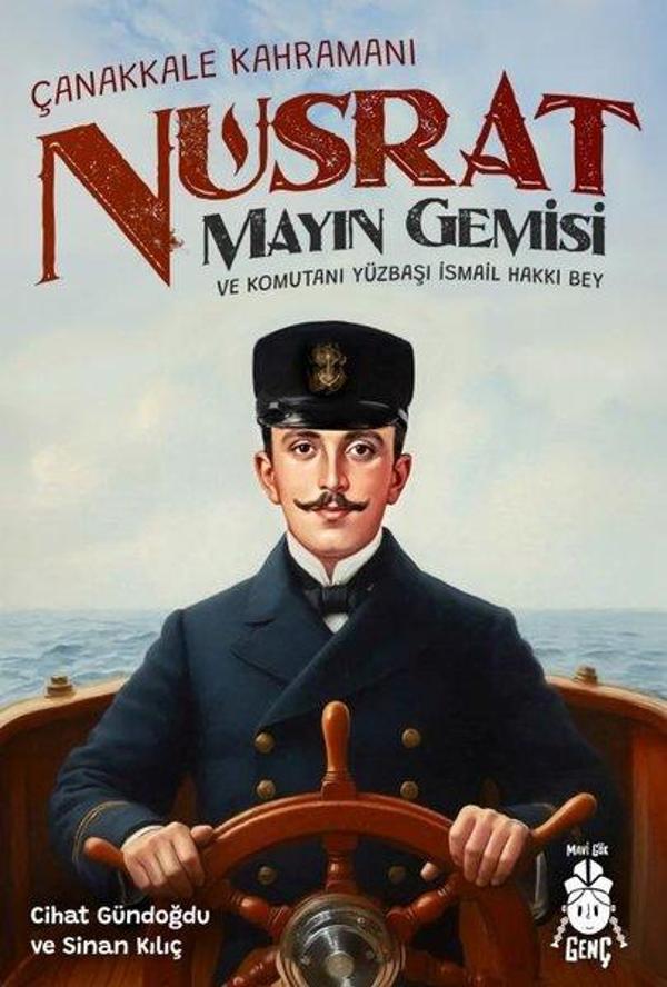 Çanakkale Kahramanı Nusrat Mayın Gemisi ve Komutanı Yüzbaşı İsmail Hakkı Bey - Mavi Gök Yayınları - Image 1