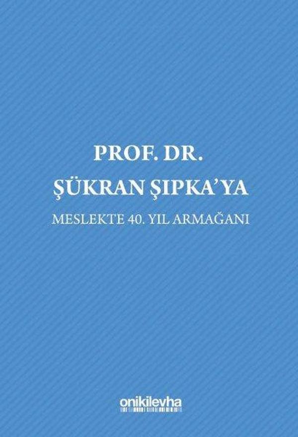 Prof. Dr. Şükran Şıpka'ya Meslekte 40. Yıl Armağanı - On İki Levha Yayıncılık - Image 1