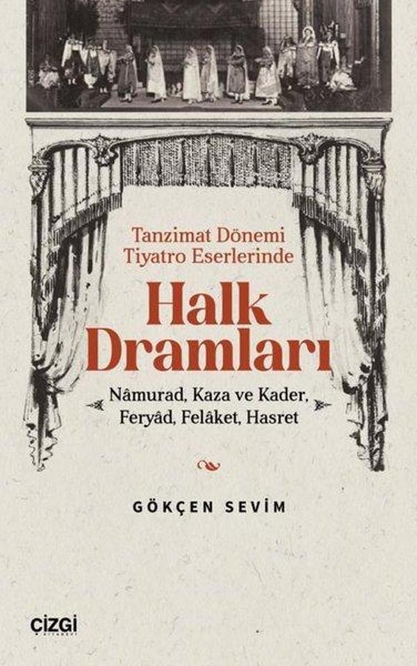 Halk Dramları: Namurad Kaza ve Kader Feryad Felaket Hasret - Tanzimat Dönemi Tiyatro Eserlerinde - Çizgi Kitabevi - Image 1
