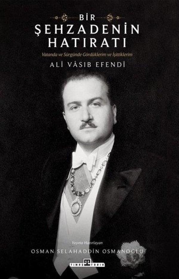 Bir Şehzadenin Hatıratı - Vatanda ve Sürgünde Gördüklerim ve İşittiklerim - Timaş Yayınları - Image 1