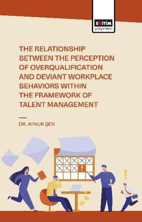 The Relationship Between the Perception of Overqualification and Deviant Workplace Behaviors Within - Eğitim Yayınevi - Image 1