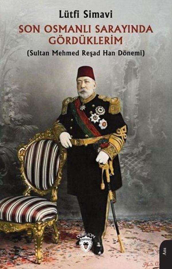 Son Osmanlı Sarayında Gördüklerim - Sultan Mehmed Reşad Han Dönemi - Dorlion Yayınevi - Image 1