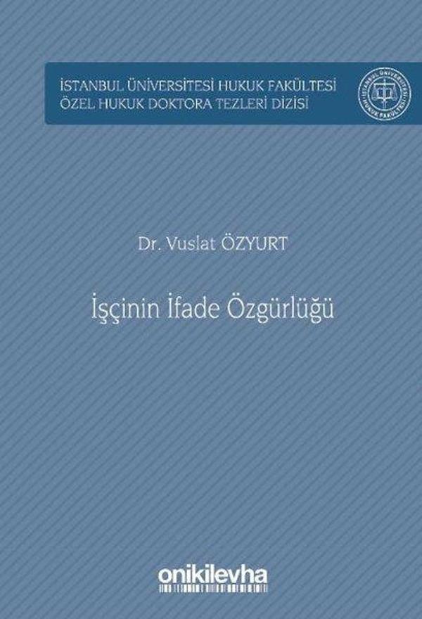 İşçinin İfade Özgürlüğü İstanbul Üniversitesi Hukuk Fakültesi Özel Hukuk Doktora Tezleri Dizisi No: - On İki Levha Yayıncılık - Image 1