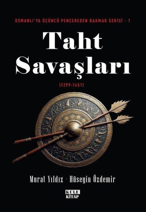 Taht Savaşları (1299 - 1451) Osmanlı'ya Üçüncü Pencereden Bakmak Serisi 1 - Kule Kitap - Image 1