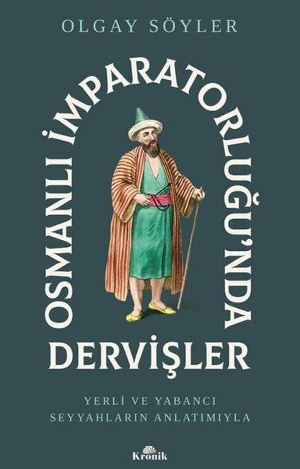 Osmanlı İmparatorluğu'nda Dervişler - Yerli ve Yabancı Seyyahların Anlatımıyla - Kronik Kitap - Image 1