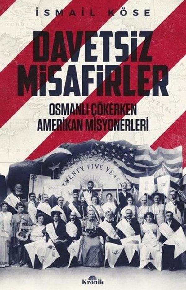 Davetsiz Misafirler - Osmanlı Çökerken Amerikan Misyonerleri - Kronik Kitap - Image 1