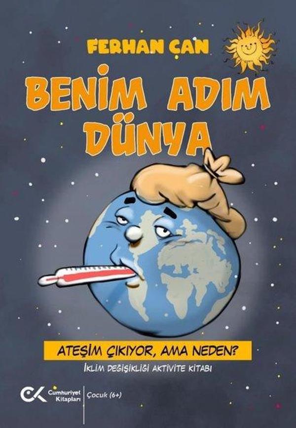 Benim Adım Dünya - Ateşim Çıkıyor Ama Neden? İklim Değişikliği Aktivite Kitabı - Cumhuriyet Kitapları - Image 1