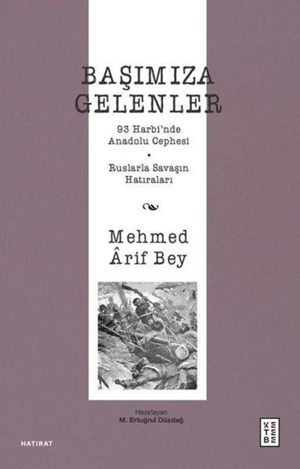 Başımıza Gelenler - 93 Harbi'nde Anadolu Cephesi Ruslarla Savaşın Hatıraları - Ketebe - Image 1