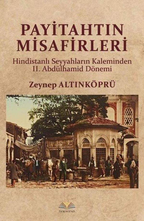Payitahtın Misafirleri - Hindistanlı Seyyahların Kaleminden 2.Abdülhamid Dönemi - Demavend - Image 1