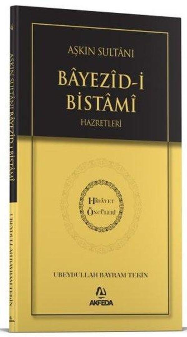 Aşkın Sultanı Beyazid-i Bistami Hazretleri - Hidayet Öncüleri 4 - Akfeda Basım Yayın - Image 1