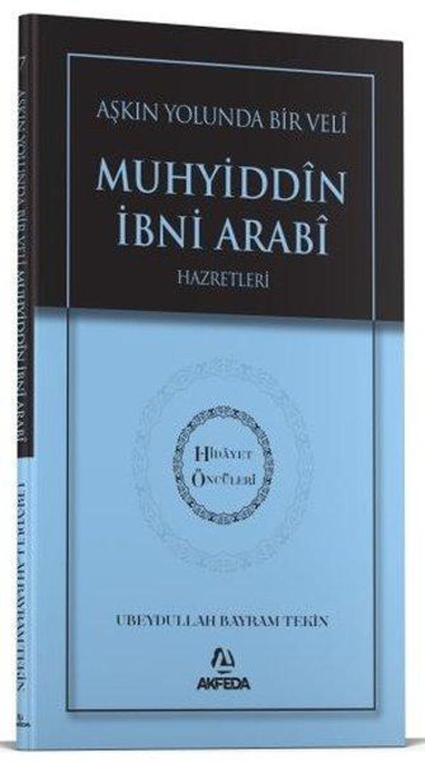 Aşkın Yolunda Bir Veli Muhyiddin İbni Arabi Hazretleri - Hidayet Öncüleri 7 - Akfeda Basım Yayın - Image 1