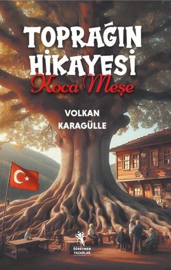 Toprağın Hikayesi Koca Meşe - Öğretmen Yazarlar Yayınları - Image 1