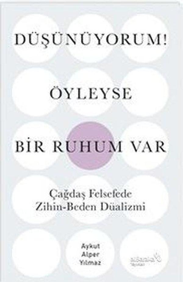 Düşünüyorum! Öyleyse Bir Ruhum Var - Çağdaş Felsefede Zihin - Beden Düalizmi - alBaraka Yayınları - Image 1