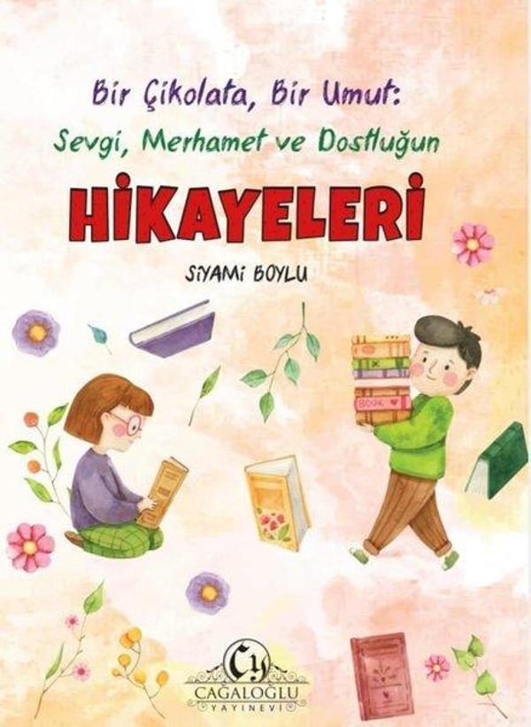Bir Çikolata Bir Umut: Sevgi Merhamet ve Dostluğun Hikayeleri - Cağaloğlu Yayınevi - Image 1