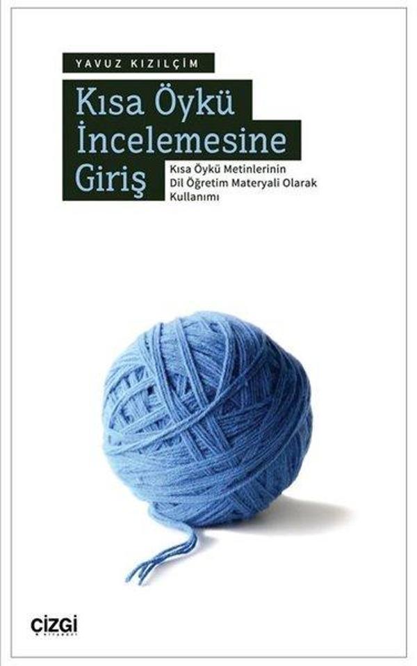Kısa Öykü İncelemesine Giriş - Kısa Öykü Metinlerinin Dil Öğretim Materyali Olarak Kullanımı - Çizgi Kitabevi - Image 1