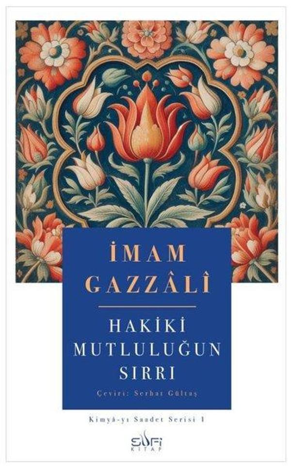 Hakiki Mutluluğun Sırrı: Kimya-yı Saadet Serisi 1 - Sufi Kitap - Image 1