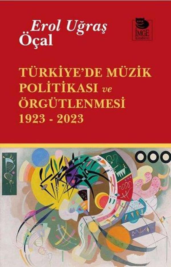 Türkiye'de Müzik Politikası ve Örgütlenmesi 1923 - 2023 - İmge Kitabevi - Image 1