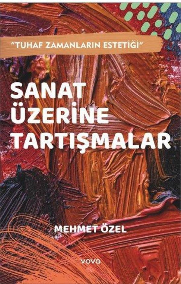 Sanat Üzerine Tartışmalar - Tuhaf Zamanların Estetiği - Vova Yayınları - Image 1
