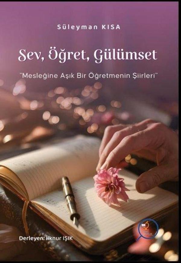 Sev Öğret Gülümset - Mesleğine Aşık Bir Öğretmenin Şiirlleri - Steril Kitaplar - Image 1