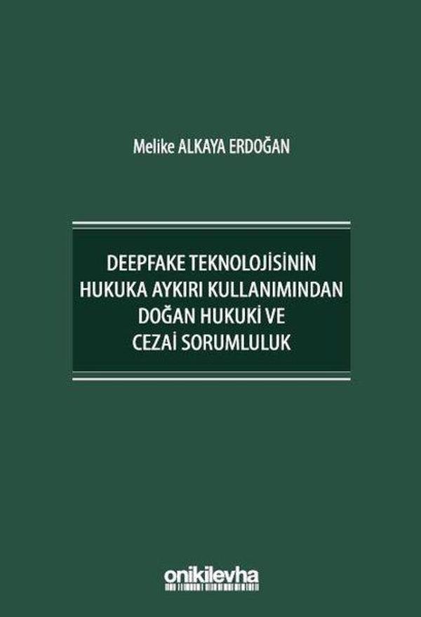 Deepfake Teknolojisinin Hukuka Aykırı Kullanımından Doğan Hukuki ve Cezai Sorumluluk - On İki Levha Yayıncılık - Image 1