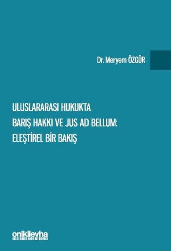 Uluslararası Hukukta Barış Hakkı ve Jus ad Bellum: Eleştirel Bir Bakış - On İki Levha Yayıncılık - Image 1